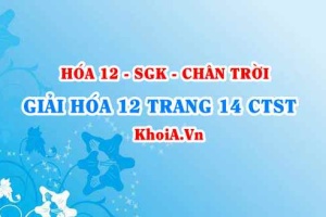 Giải Hóa 12 trang 14 Chân trời Sáng tạo